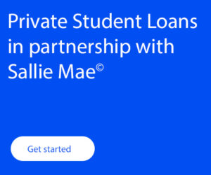 Smart Option Student Loan® by Sallie Mae® Blue box with words "Private Student Loans in partnership with Sallie Mae&reg;". White button at bottom left says, "Get started."